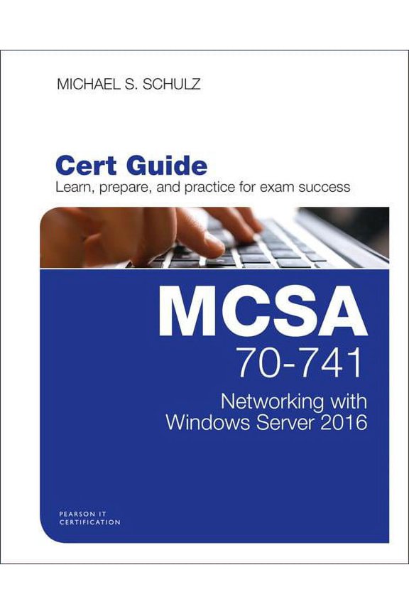 Certification Guide: MCSA 70-741 Cert Guide: Networking with Windows Server 2016 (Other)