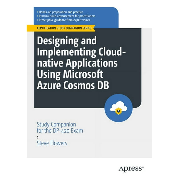 Certification Study Companion Designing and Implementing Cloud-Native Applications Using Microsoft Azure Cosmos DB: Study Companion for the Dp-420 Exa, (Paperback)