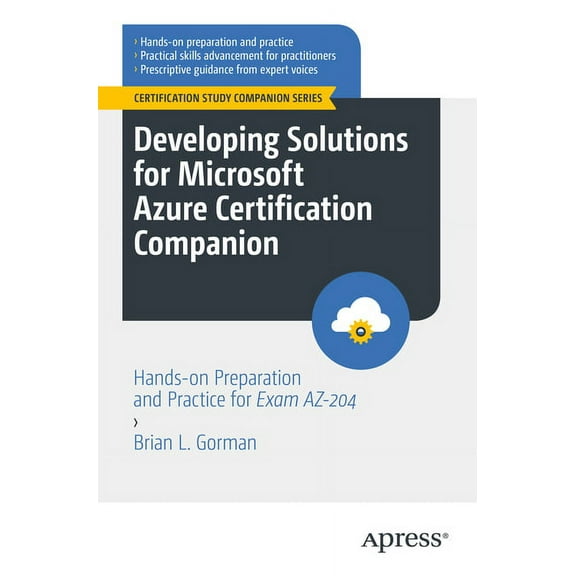 Certification Study Companion Developing Solutions for Microsoft Azure Certification Companion: Hands-On Preparation and Practice for Exam Az-204, (Paperback)