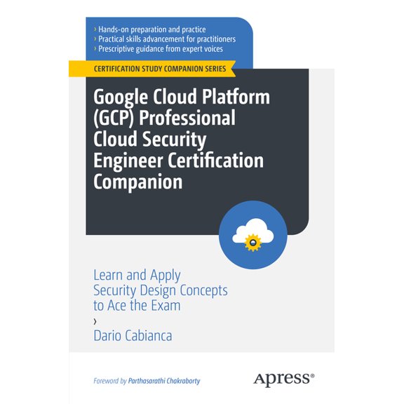 Certification Study Companion Google Cloud Platform (Gcp) Professional Cloud Security Engineer Certification Companion: Learn and Apply Security Desig, (Paperback)
