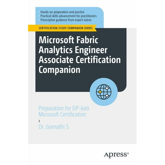 Certification Study Companion Microsoft Fabric Analytics Engineer Associate Certification Companion: Preparation for Dp-600 Microsoft Certification, (Paperback)