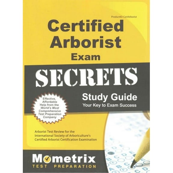 Certified Arborist Exam Secrets Study Guide: Arborist Test Review for the International Society of Arboriculture's Certified Arborist Certification Examination