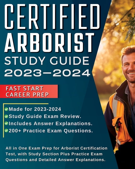 Certified Arborist Study Guide 20232024 All in One Exam Prep for