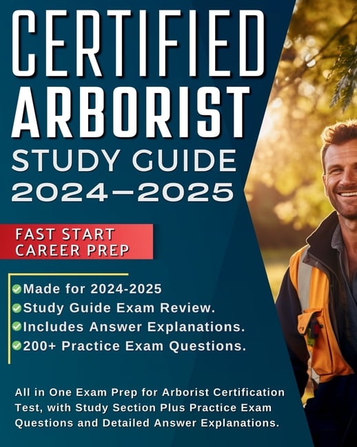 Certified Arborist Study Guide 20242025 All in One Exam Prep for