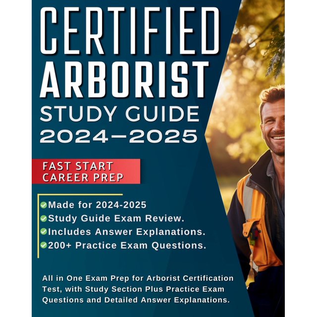 Certified Arborist Study Guide 20242025 All in One Exam Prep for