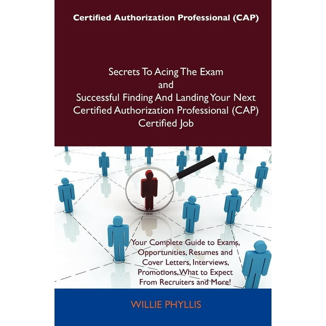 Certified Authorization Professional (Cap) Secrets to Acing the Exam