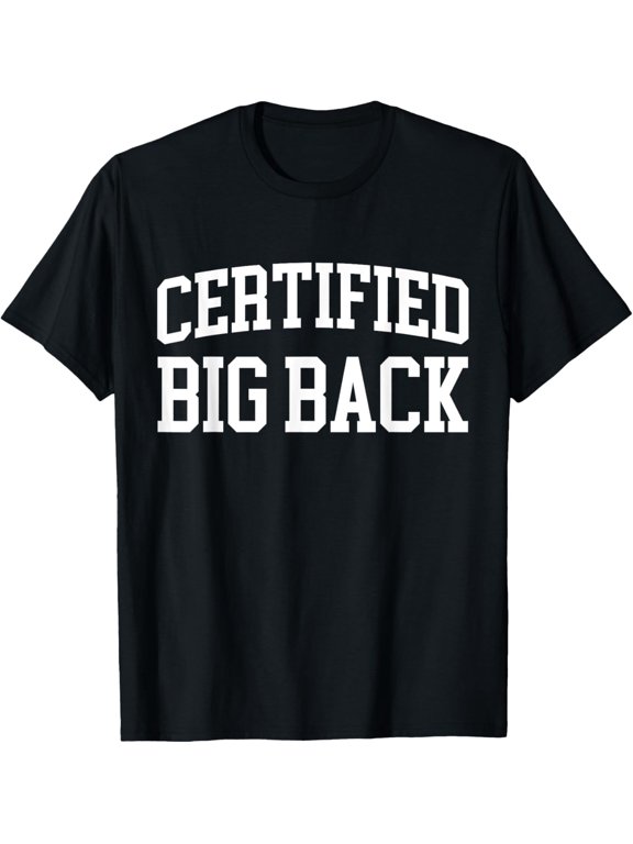 - Funny Certified Big Back T-Shirt