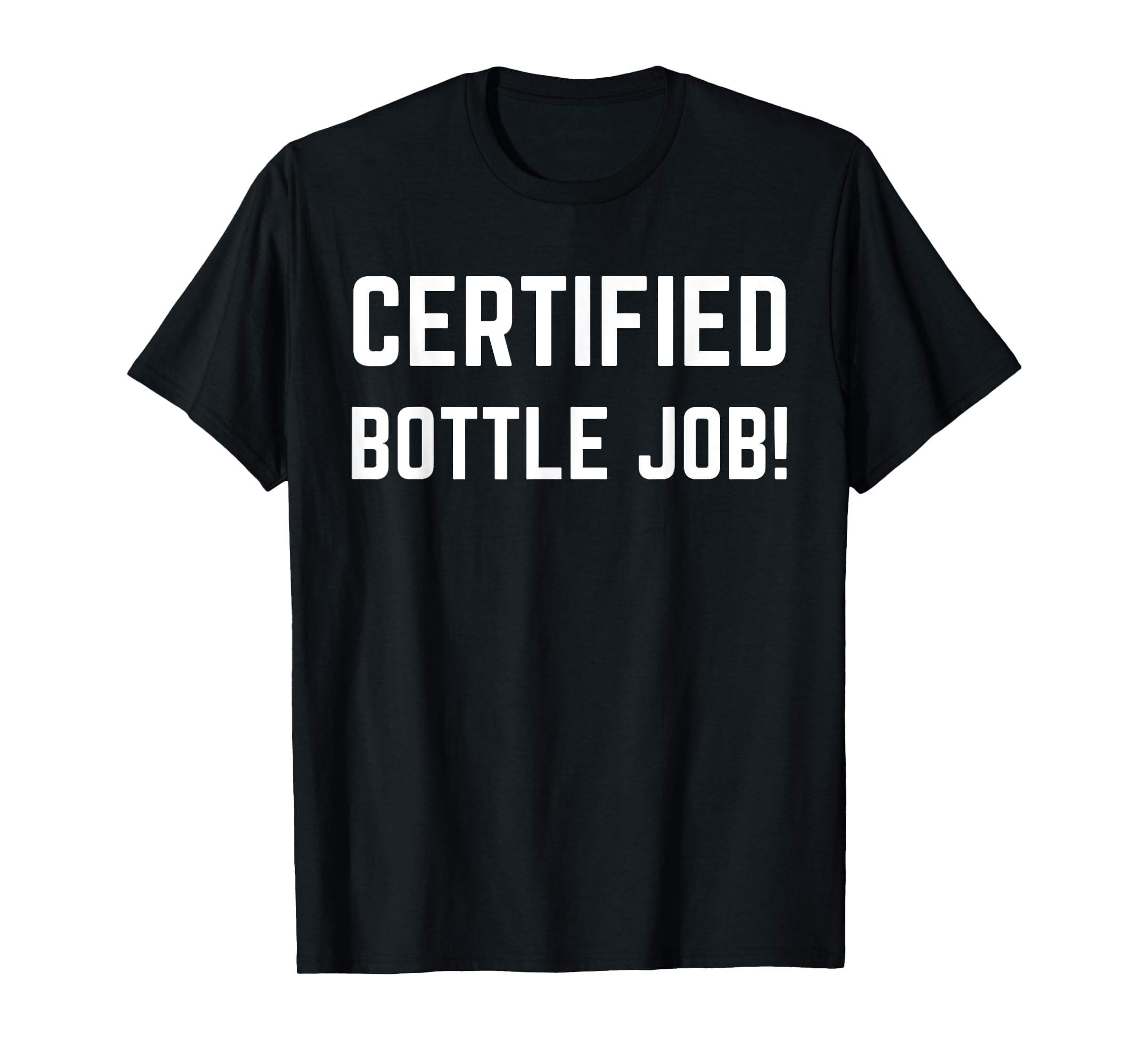 Certified Bottle Jobs! Funny Lost Bet And Embarrassing TShirtXL