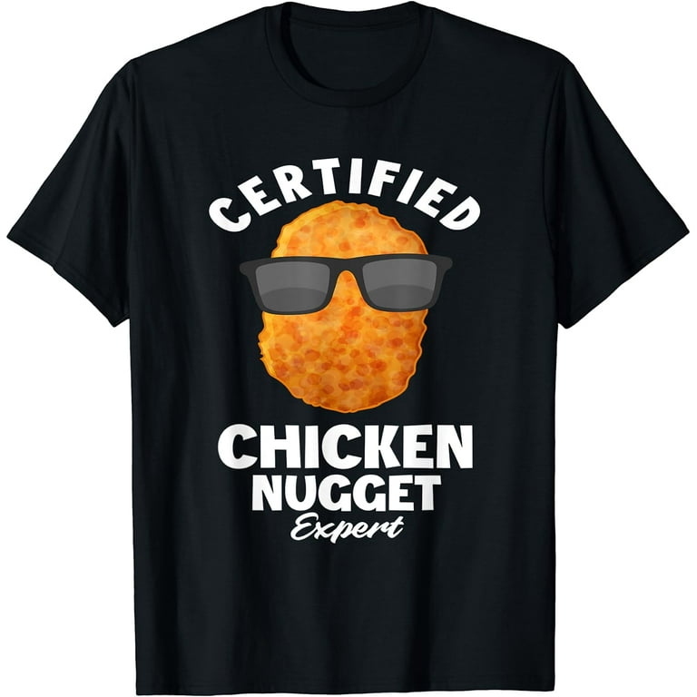 Certified Chicken Nugget Expert T-Shirt Certified Chicken Nugget Expert T-Shirt