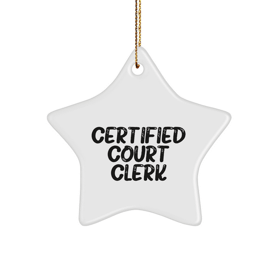 Certified Court Clerk Gift Ideas, Funny Christmas Star Ornament for Men, Women, Coworkers, or Family, Unique Court Clerk Star Shaped Decoration