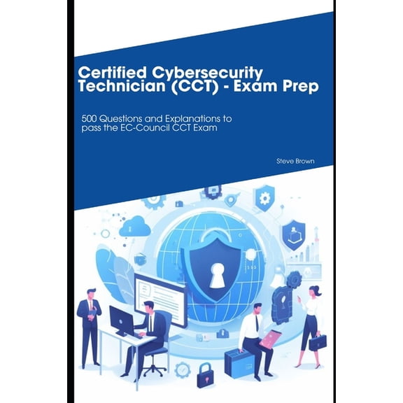 Certified Cybersecurity Technician (CCT) - Exam Prep: 500 Questions and Explanations, (Paperback)