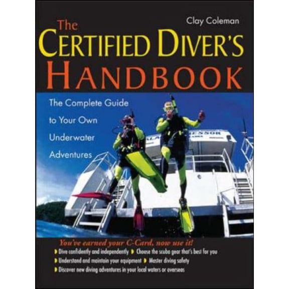 Pre-Owned Certified Diver's Handbook: The Complete Guide to Your Own Underwater Adventures