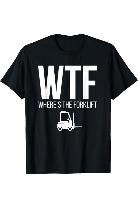 Certified Driver Quote Wheres The Forklift for Drivers T-ShirtMen's and women's gift, black and white T-shirt, size: Extra large S-4XL