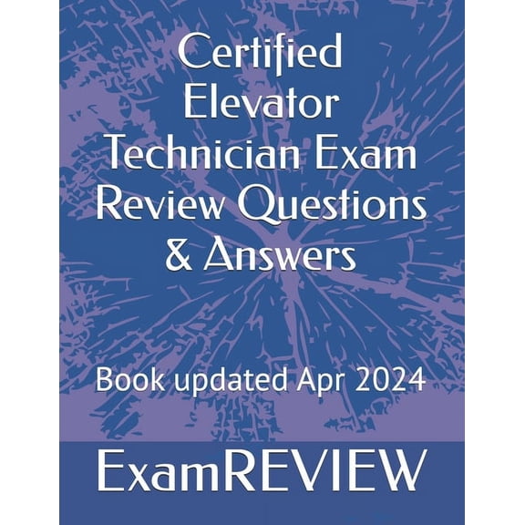 Certified Elevator Technician Exam Review Questions & Answers (Paperback)