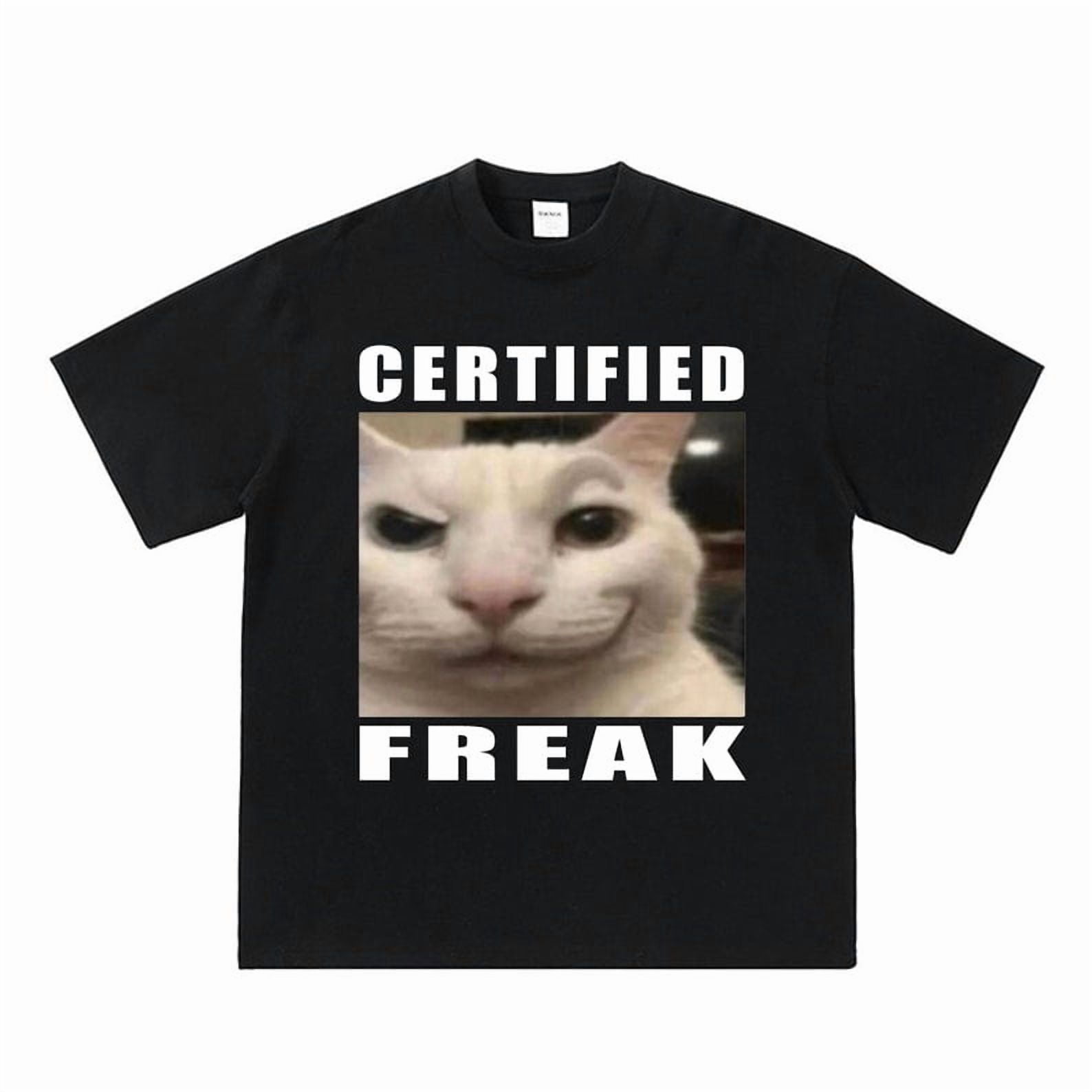 Certified Freak Cat meme shirt, match my freak, meme shirt, funny cat ...