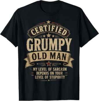 Certified Grumpy Old Man Funny Sarcastic Humor T-Shirt - Walmart.com
