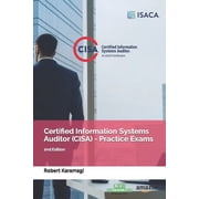 Certified Information Systems Auditor C Certified Information Systems Auditor CISA - Practice Exams 2nd Edition, Paperback