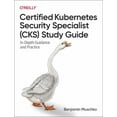 thumbnail image 1 of Certified Kubernetes Security Specialist (Cks) Study Guide: In-Depth Guidance and Practice (Paperback), 1 of 1