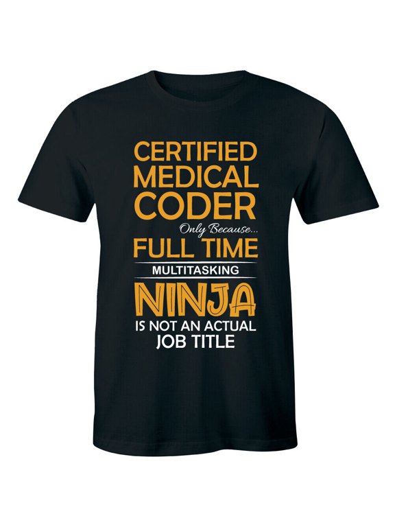 Certified Medical Coder Only Because Full Time Ninja Not Actual Job Men's Shirt
