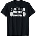 thumbnail image 1 of Certified Muscle MommyT-Shirt, 1 of 4