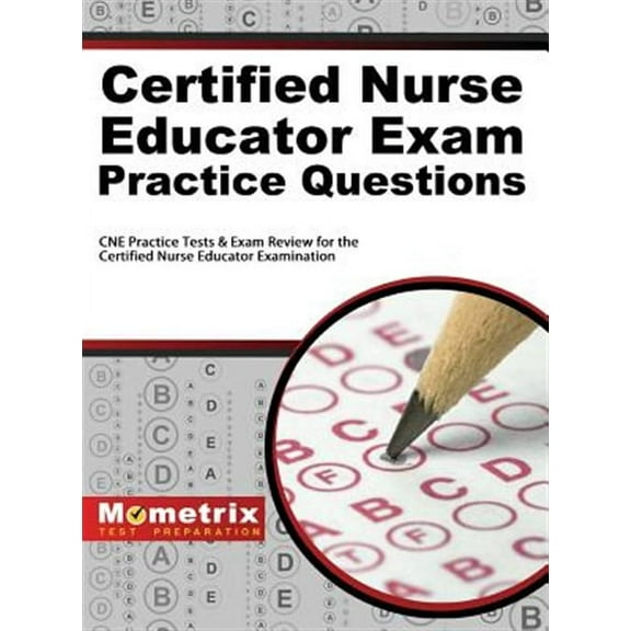 Certified Nurse Educator Exam Practice Questions: CNE Practice Tests and Exam Review for the Certified Nurse Educator Examination (Hardcover)