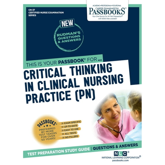 Certified Nurse Examination Critical Thinking in Clinical Nursing Practice (Pn) (Cn-37): Passbooks Study Guide Volume 37, (Paperback)
