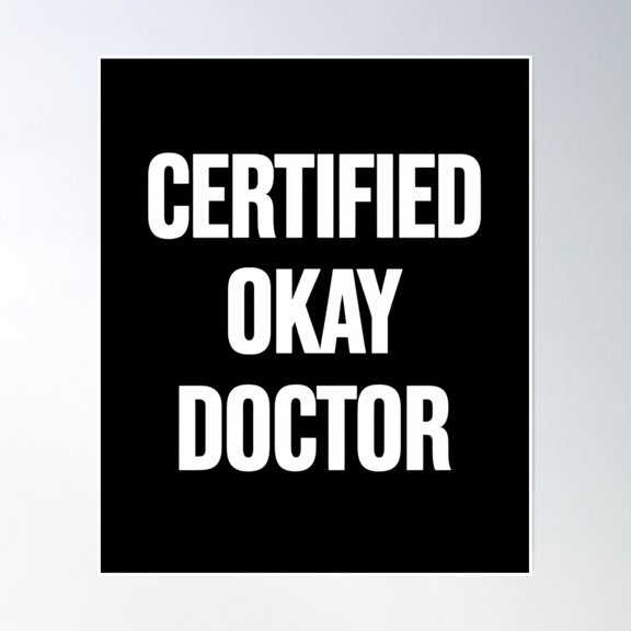 Certified Okay Doctor – Keeping It Real! Poster Wall Art, Modern Wall Decor, 8x12 UNFRAMED