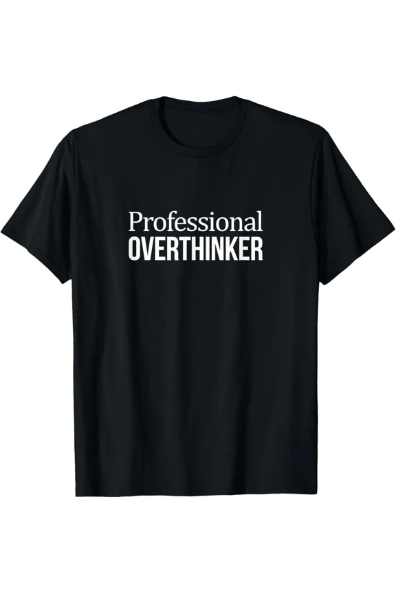 Certified Professional Overthinker Funny Thinking Humor Quote Unisex T-Shirt ,up to size 5XL