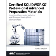 Certified Solidworks Professional Advanced Preparation Material Solidworks 2018 Paperback