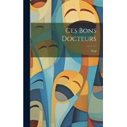 Ces Bons Docteurs Hardcover