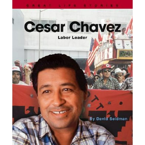 Cesar Chavez : Labor Leader