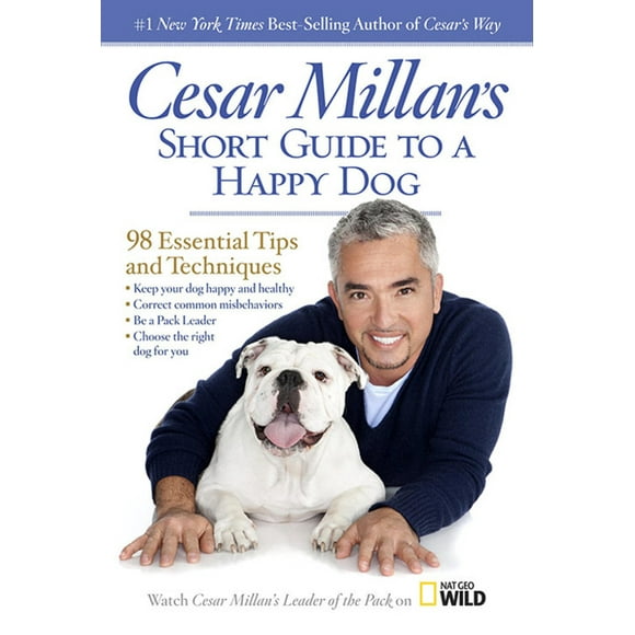 Cesar Millan's Short Guide to a Happy Dog: 98 Essential Tips and Techniques (Hardcover)