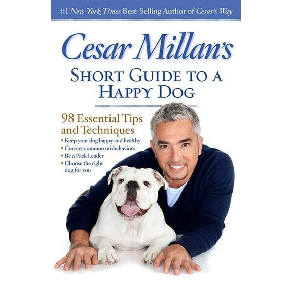 Cesar Millan's Short Guide to a Happy Dog: 98 Essential Tips and Techniques, (Paperback)