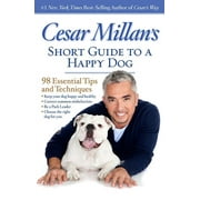 Cesar Millans Short Guide to a Happy Dog 98 Essential Tips and Techniques, Paperback