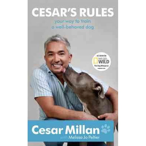 Cesar's Rules: Your Way to Train a Well-Behaved Dog