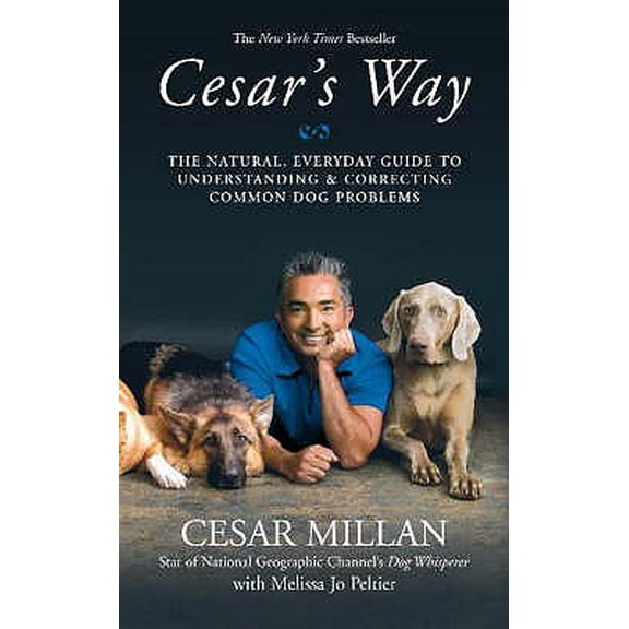 Pre-Owned Cesar's Way : The Natural, Everyday Guide to Understanding and Correcting Common Dog Problems (Book)