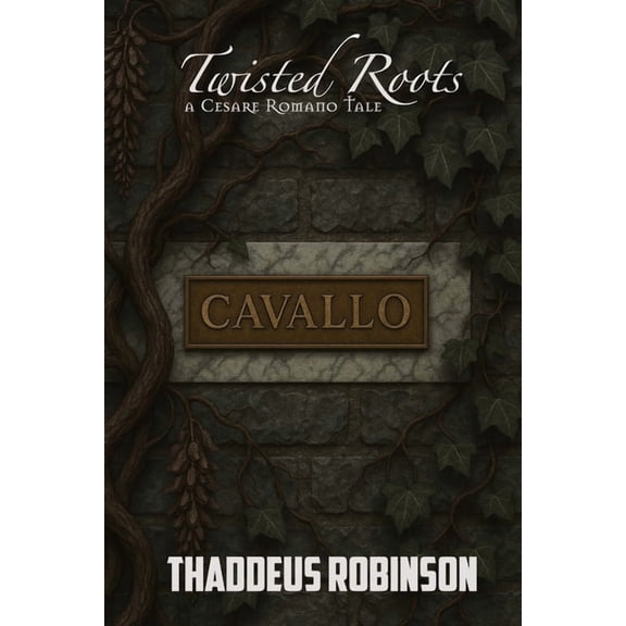 Cesare Romano Tales Twisted Roots: A Cesare Romano Tale: A Cesare Romano Tale, Book 1, (Paperback)