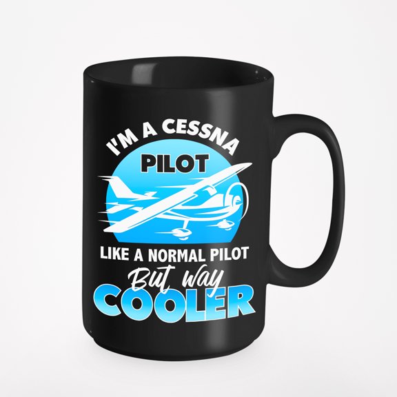 Cessna Pilot Way Cooler Aviator Novelty Gift Mug, Black 15oz Ceramic Mug