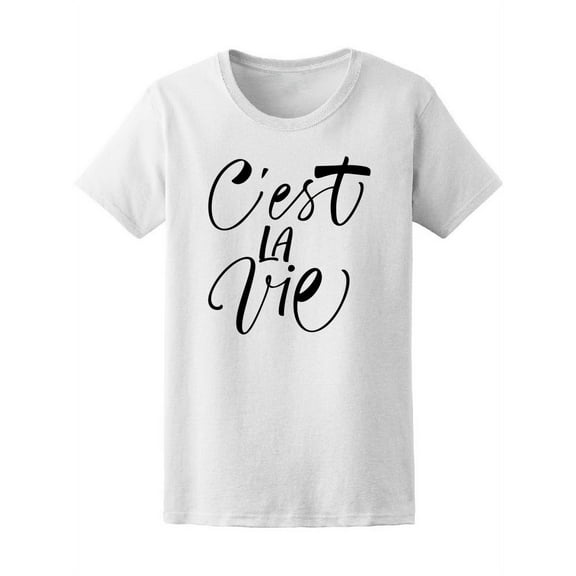 Cest La Vie Quote T-Shirt Women -Image by Shutterstock, Female Large