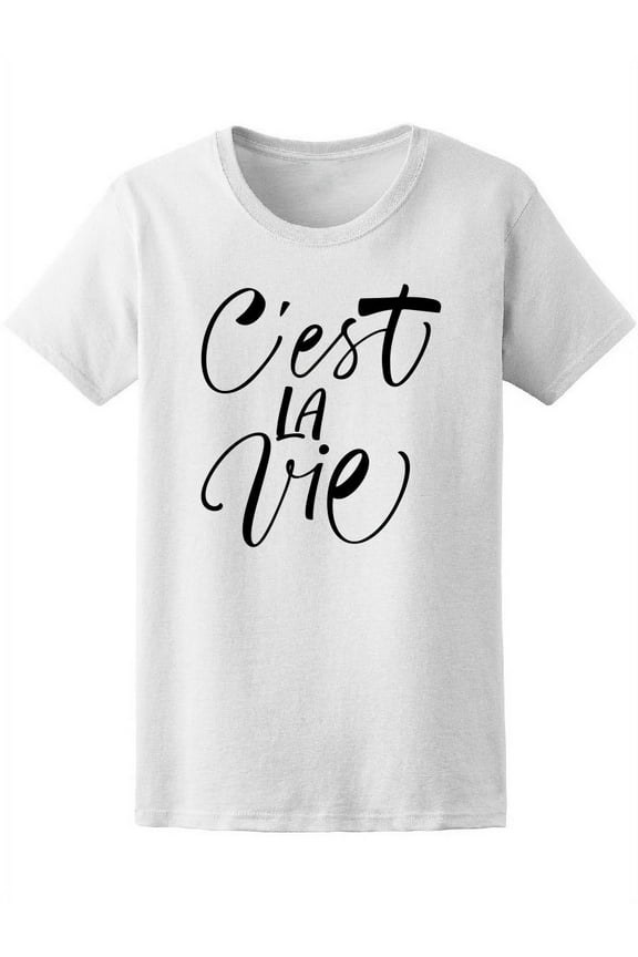 Cest La Vie Quote T-Shirt Women -Image by Shutterstock, Female Large