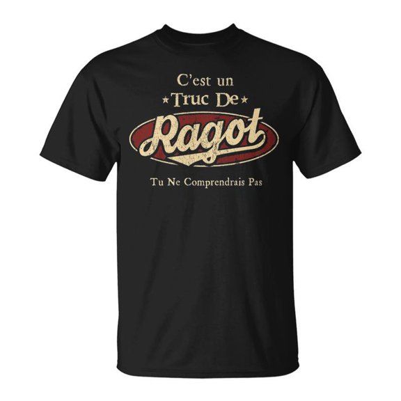 Cest Un Truc De Ragot Tu Ne Comprendrais Pas Avec Nom Personnalis Unisex TShirt