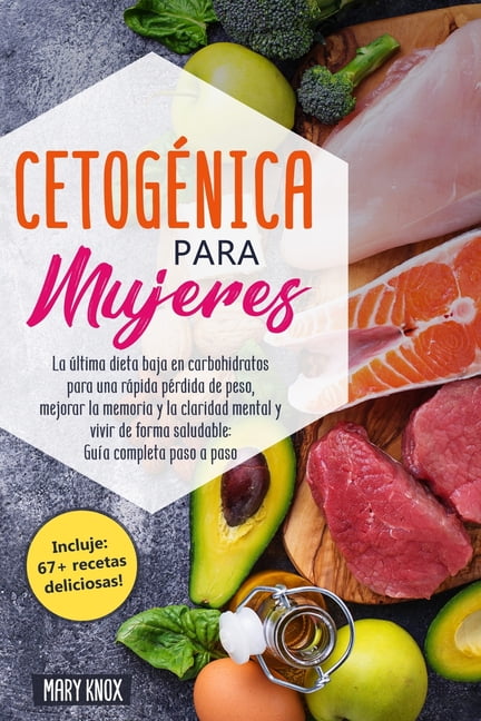 Cetogénica Para Mujeres: La última Dieta Baja En Carbohidratos Para Una ...