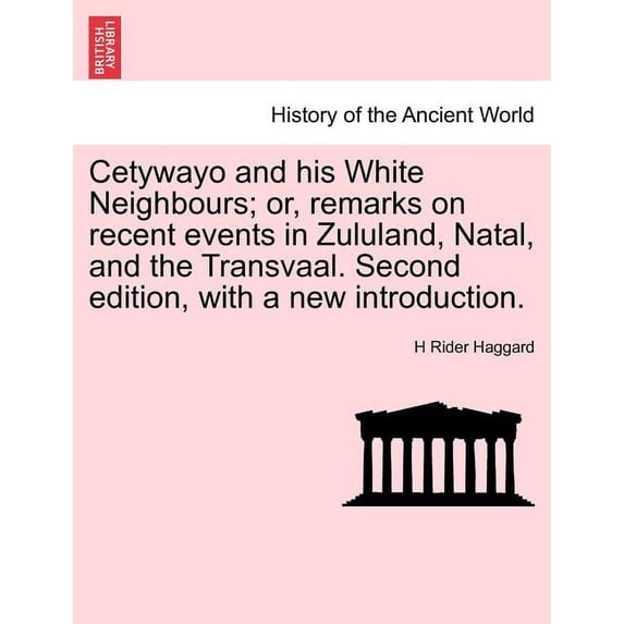 Cetywayo and His White Neighbours; Or, Remarks on Recent Events in Zululand, Natal, and the Transvaal. Second Edition, with a New Introduction. (Paperback)