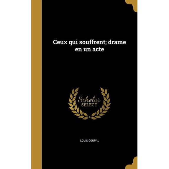 Ceux qui souffrent; drame en un acte (Hardcover)
