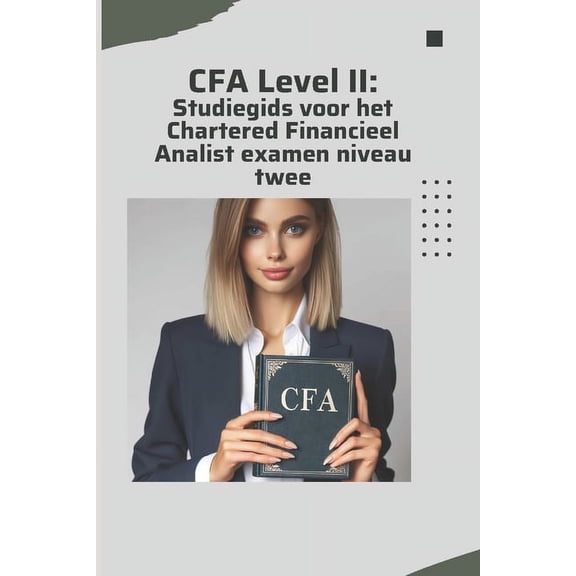 Cfa Exams: CFA Level II: Studiegids voor het Chartered Financieel Analist examen niveau twee (Paperback)