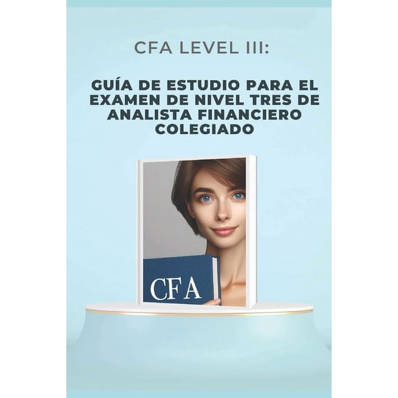 Cfa Exams: CFA Level III: Gua de estudio para el examen de nivel tres de analista financiero colegiado (Paperback)
