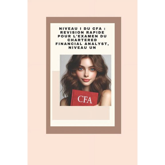 Cfa Exams: Niveau I du CFA: Rvision Rapide pour l'Examen du Chartered Financial Analyst, Niveau Un (Paperback)