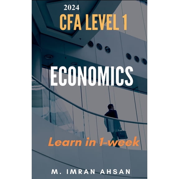 Cfa Level 1 Economics for CFA 2024: level 1 in just one week, Book 4, (Paperback)