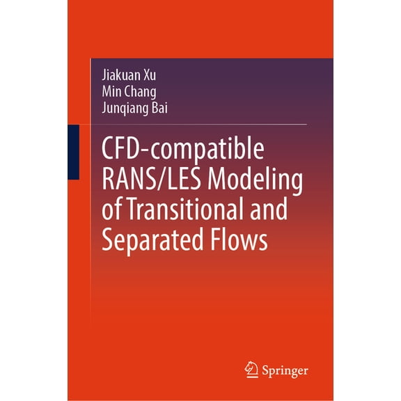 Cfd-Compatible Rans/Les Modeling of Transitional and Separated Flows, (Hardcover)