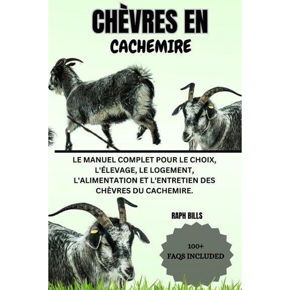 Chvres En Cachemire: Le manuel complet pour le choix, l'levage, le logement, l'alimentation et l'entret, (Paperback)